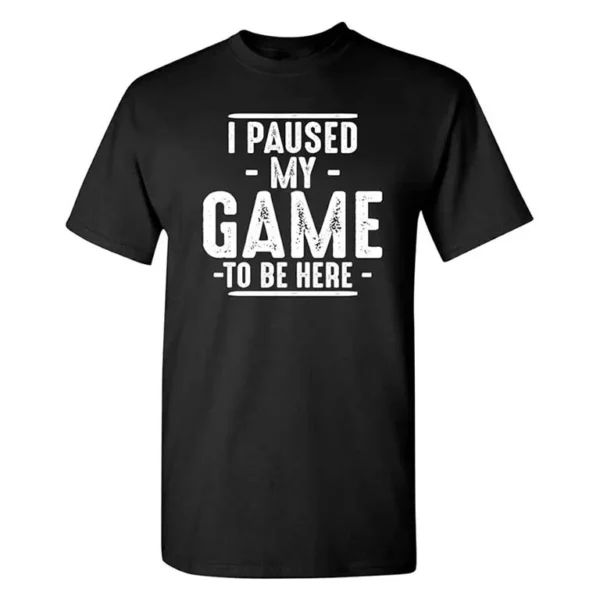 Unisex Black Cotton T-Shirt with “I Paused My Game to Be Here” Print